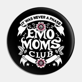 It Was Never a Phase Emo Moms Club Pin