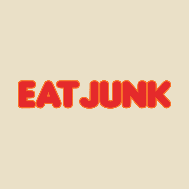 Eat Junk by My Geeky Tees - T-Shirt Designs