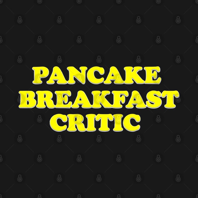 Pancake breakfast critic by The Curious Cabinet