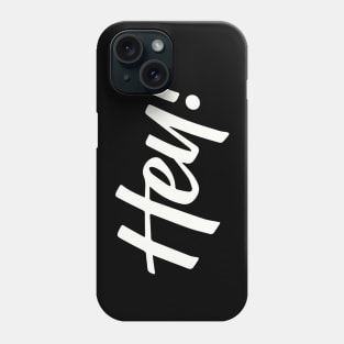 HEY! design no. 4 ( darker shirts ) Phone Case