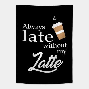 Always Late without my Latte Tapestry