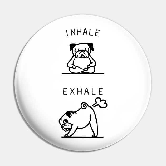 Inhale Exhale Pug Pin by huebucket