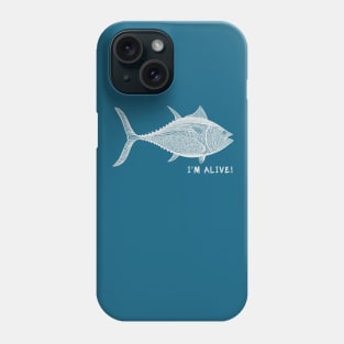 Tuna Fish - I'm Alive! - meaningful fish design Phone Case