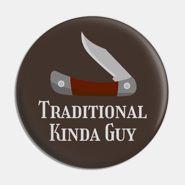 Traditional Knife Kinda Guy Pin by coldwater_creative