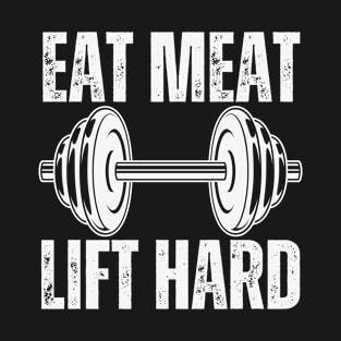 Eat Meat Lift Hard T-Shirt