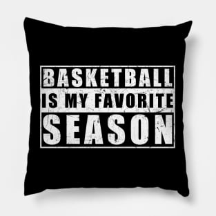 Basketball Is My Favorite Season - Gift For Basketball Lover Pillow