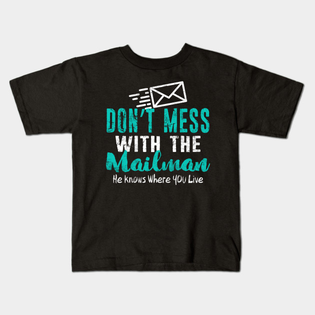 Don T Mess With Mailman Post Office Job Postal Worker Post
