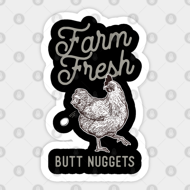 Farm Fresh Butt Nuggets Farm Fresh Butt Nuggets Sticker Teepublic Farm Fresh Butt Nuggets Farm Fresh Butt Nuggets Sticker Teepublic