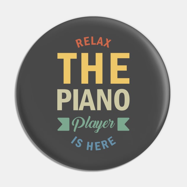 Relax The Piano Player Is Here, Best Pianist, Piano Player Quote, Piano Teacher Pin by Kouka25