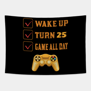 Wake up Turn 25 and Game all Day Tapestry