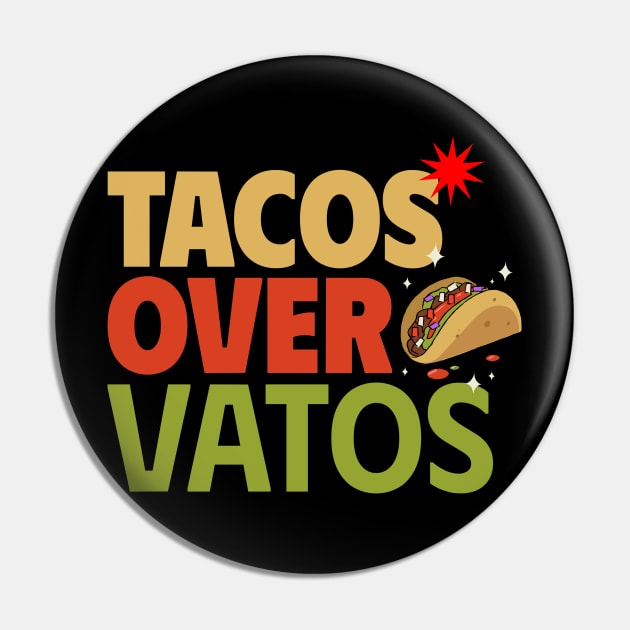 Tacos Over Vatos Fiesta Tee Pin by Kamran Sharjeel