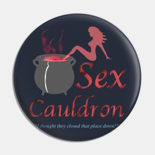 Sex Cauldron Pin