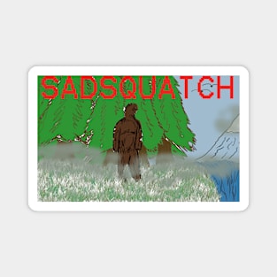 Sadsquatch! Magnet