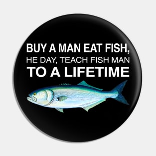 Buy A Man Eat Fish THe Day Teach Man To A Life Time Pin