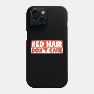 Red Hair Don't Care Phone Case