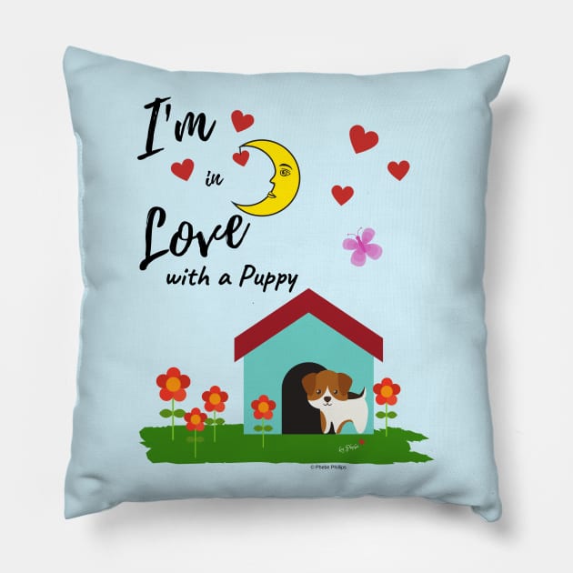 I'm in Love with a Puppy Pillow by Phebe Phillips