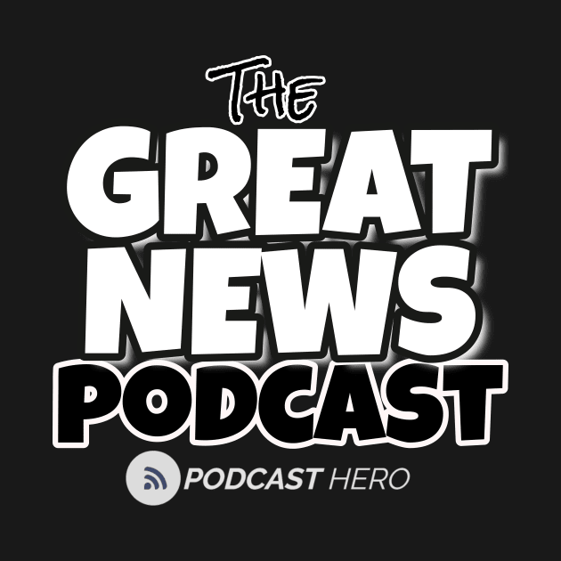 Great News Podcast by Podcast Hero