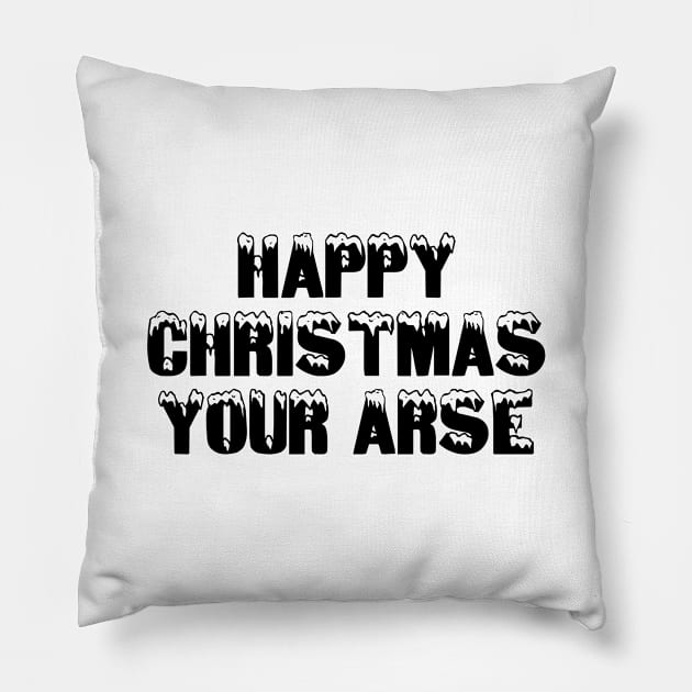 Happy Christmas Your Arse Pillow by Rebus28