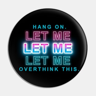 hang on let me overthink this Pin