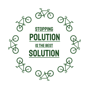 Stopping Polution is the Best Solution T-Shirt