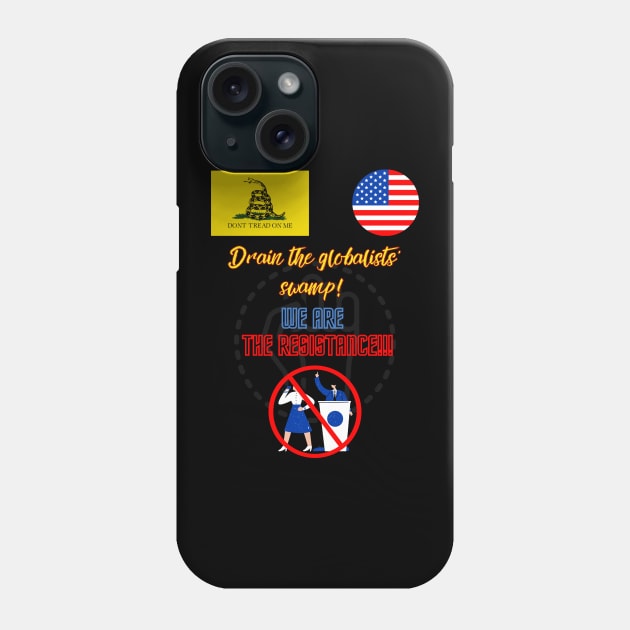 Drain the globalists swamp! WE ARE THE RESISTANCE!!! Phone Case by St01k@