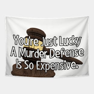 Murder defense is expensive. Tapestry