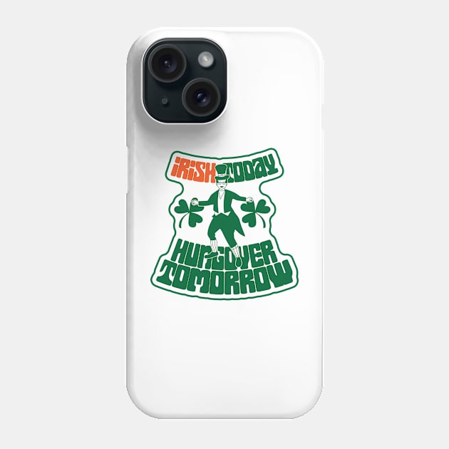 Irish Today Phone Case by kindacoolbutnotreally