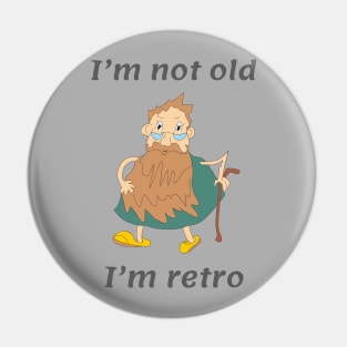 I am not old I am retro Pin