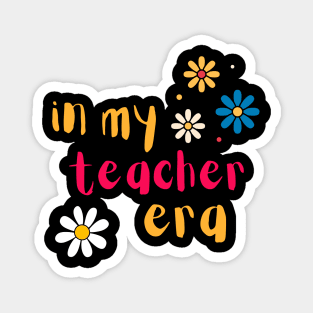 In My Teacher Era Magnet