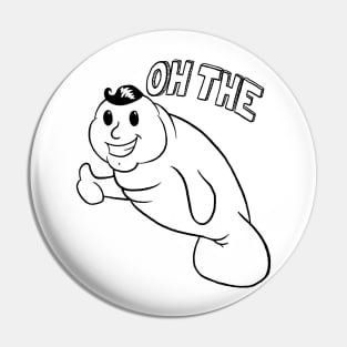 Oh The Humanatee (black print) Pin