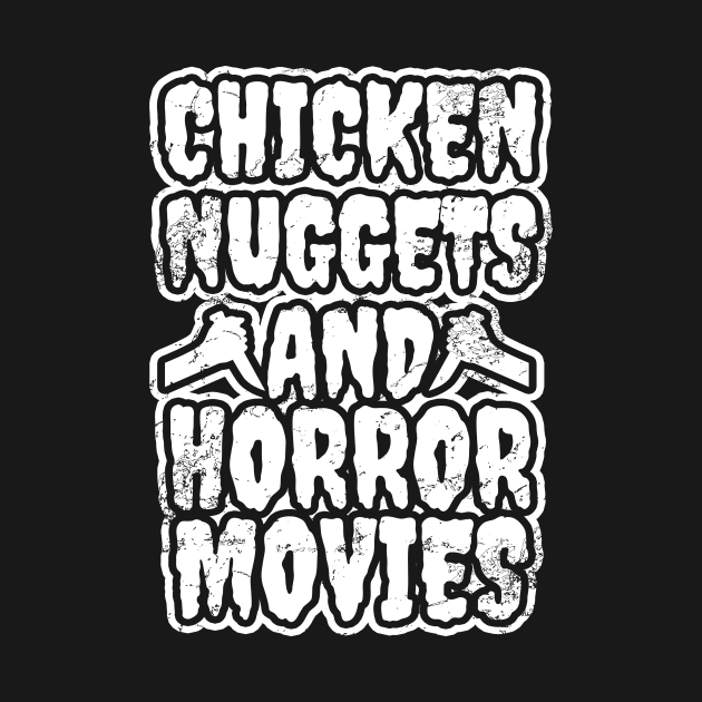 Chicken Nuggets And Horror Movies by LunaMay