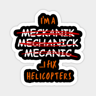 I Fix Helicopters Funny Mechanic Magnet