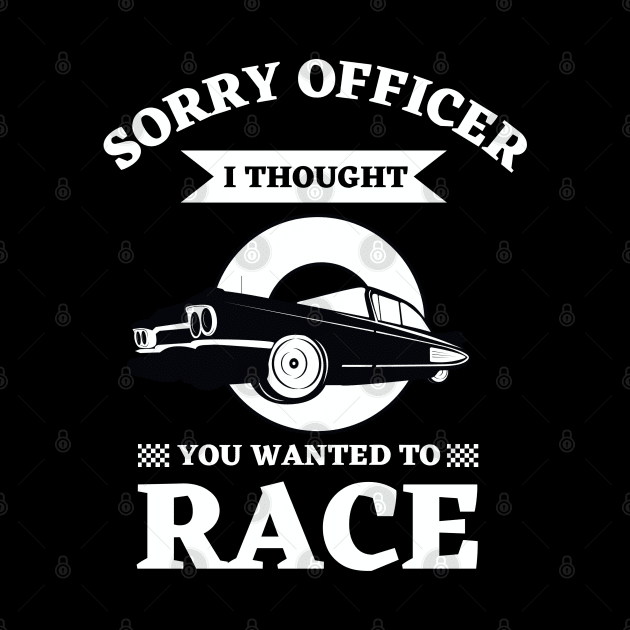 Car Racing Flag Finish Line Automobile Sport Racer | Sorry Officer I Thought You Wanted To Race Classic by Ranawat Shop