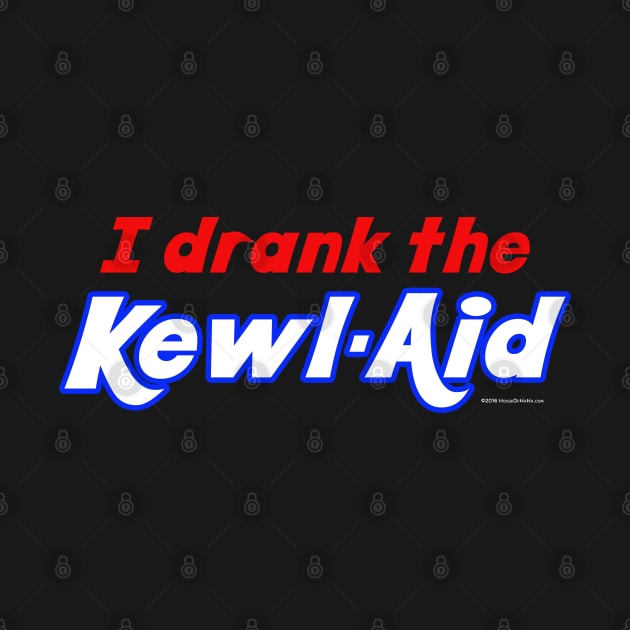 I Drank the Kewl Aid by House_Of_HaHa