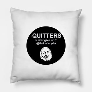 Quitters Never Give Up Circle Pillow