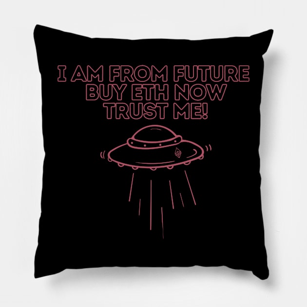 i am from future buy eth now trust me Pillow by lord cobra