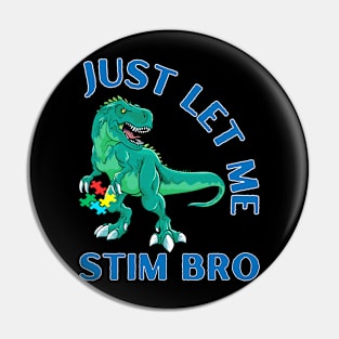 TREX JUST LET ME STIM BRO Pin