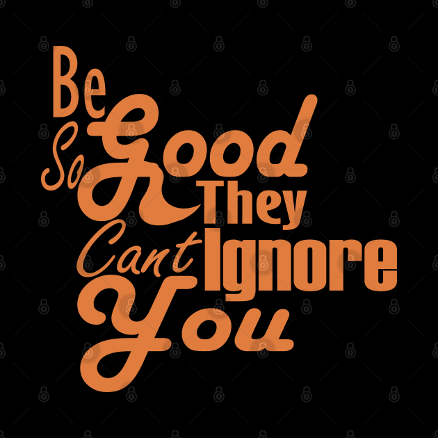 Be So Good They Can't Ignore You by Day81