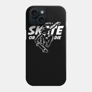 Skate or Die Phone Case