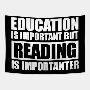 education is important but reading is importanter cute gift idea for men women and kids Tapestry