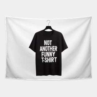 Unique 'Not Another Funny T-Shirt' Humorous Tee | Hilarious Gift Idea | Joke Shirt | Sarcastic Clothing | Unisex Sizes | Short Sleeve Tapestry