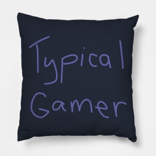 Typical Gamer Pillow