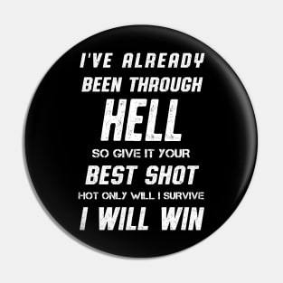 I've Already Been Through Hell I Will Win Quote Pin