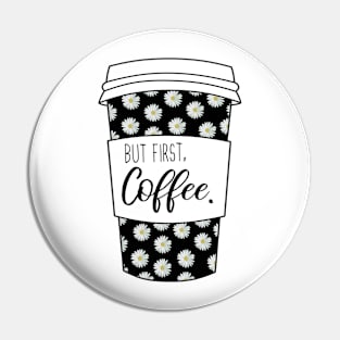 But First Coffee Pin