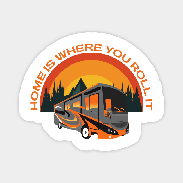 Home Is Where You Roll It ~ RV Adventure Lifestyle Magnet by Diesel Pusher Designs 