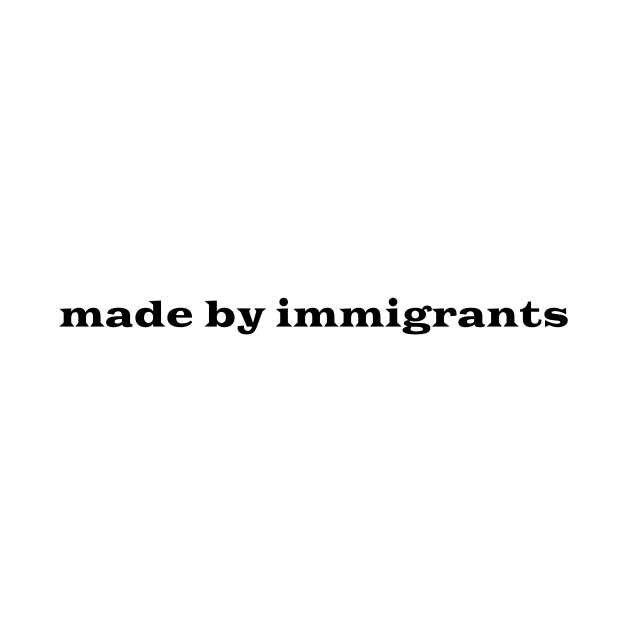 Made by immigrants by GribouilleTherapie