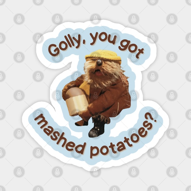Golly, You Got Mashed Potatoes? Magnet by Hoydens R Us
