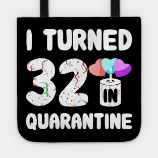 I Turned 32 In Quarantine Tote