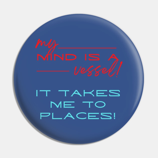 My mind is a vessel it takes me to places! A humorous deep meaning design. Pin by Blue Heart Design