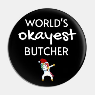 World's Okayest Butcher Funny Tees, Unicorn Dabbing Funny Christmas Gifts Ideas for a Butcher Pin